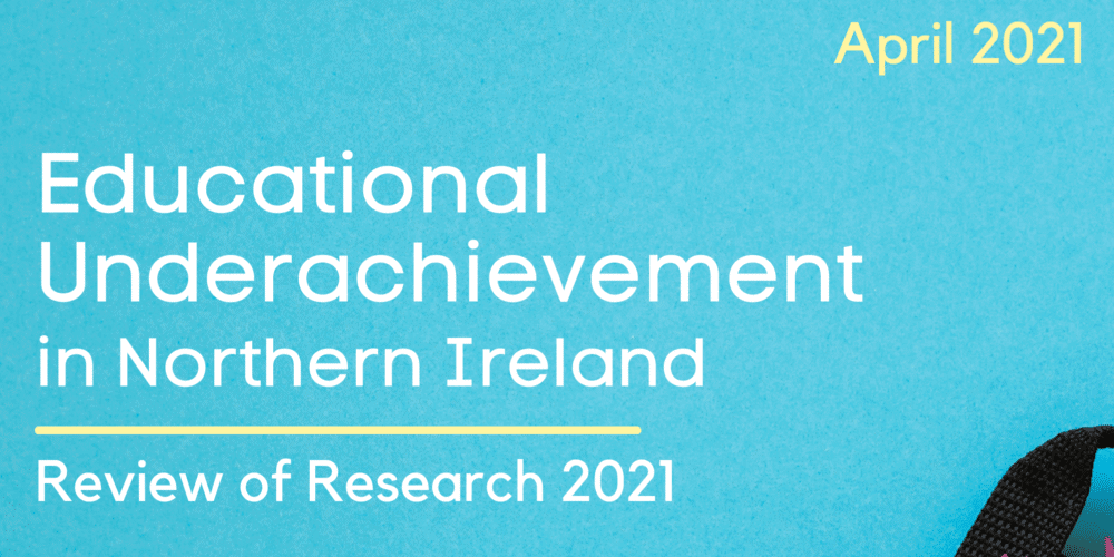 Educational Underachievement in Northern Ireland: Review of Research 2021